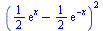 `*`(`^`(`+`(`*`(`/`(1, 2), `*`(exp(x))), `-`(`*`(`/`(1, 2), `*`(exp(`+`(`-`(x))))))), 2))