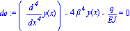 de := (diff(y(x), `$`(x, 4)))-4*beta^4*y(x)-q/EJ = 0