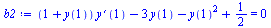 Typesetting:-mprintslash([`:=`(b2, `+`(`*`(`+`(1, y(1)), `*`((D(y))(1))), `-`(`*`(3, `*`(y(1)))), `-`(`*`(`^`(y(1), 2))), `/`(1, 2)) = 0)], [`+`(`*`(`+`(1, y(1)), `*`((D(y))(1))), `-`(`*`(3, `*`(y(1))...