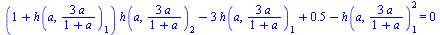 `+`(`*`(`+`(1, h(a, `+`(`/`(`*`(3, `*`(a)), `*`(`+`(1, a)))))[1]), `*`(h(a, `+`(`/`(`*`(3, `*`(a)), `*`(`+`(1, a)))))[2])), `-`(`*`(3, `*`(h(a, `+`(`/`(`*`(3, `*`(a)), `*`(`+`(1, a)))))[1]))), .5, `-`...