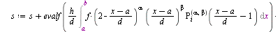 `:=`(JacobiE, proc (f, ab, n, alpha, beta) local a, b, i, d, s, h, z, L, x; with(orthopoly, P); `:=`(L, []); `:=`(s, 0); `:=`(x, lhs(ab)); `:=`(a, lhs(rhs(ab))); `:=`(b, rhs(rhs(ab))); `:=`(d, `+`(`*`...