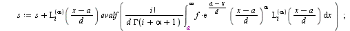 `:=`(LaguerreE, proc (f, x, a, d, n, alpha) local i, s, LL; with(orthopoly, L); `:=`(s, 0); `:=`(LL, []); for i from 0 to `+`(n, `-`(1)) do `:=`(s, `+`(s, `*`(LaguerreL(i, alpha, `/`(`*`(`+`(x, `-`(a)...