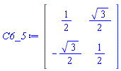 C6_5 := Matrix(2, 2, {(1, 1) = 1/2, (1, 2) = (1/2)*sqrt(3), (2, 1) = -(1/2)*sqrt(3), (2, 2) = 1/2})