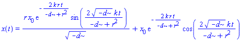 x(t) = r*x[0]*exp(-2*k*r*t/(-d+r^2))*sin(2*(-d)^(1/2)*k*t/(-d+r^2))/(-d)^(1/2)+x[0]*exp(-2*k*r*t/(-d+r^2))*cos(2*(-d)^(1/2)*k*t/(-d+r^2))