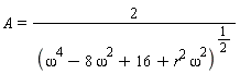 A = 2/(omega^4-8*(omega^2)+16+r^2*omega^2)^(1/2)
